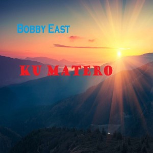 Listen to Ku Matero song with lyrics from Bobby East