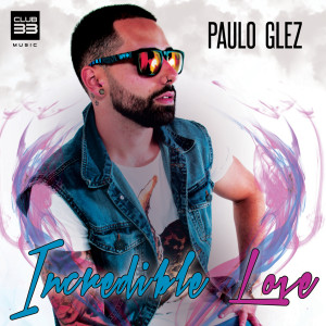 Dengarkan Incredible Love lagu dari Paulo Glez dengan lirik