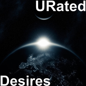 Dengarkan Desires lagu dari URated dengan lirik