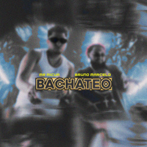 ดาวน์โหลดและฟังเพลง Bachateo (Explicit) พร้อมเนื้อเพลงจาก Bruno Marcelo