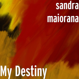 Listen to My Destiny song with lyrics from Sandra Maiorana