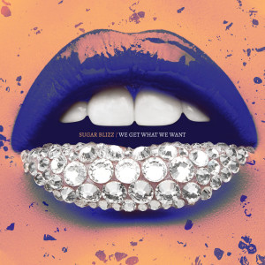 收聽Sugar Blizz的We Get What We Want (Instrumental Version)歌詞歌曲