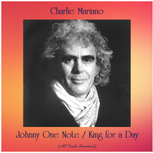 Album Johnny One Note / King for a Day (All Tracks Remastered) from Charlie Mariano