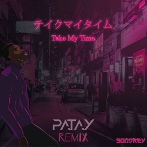 Dengarkan lagu Take My Time (Patay Remix Extended) nyanyian Sondrey dengan lirik