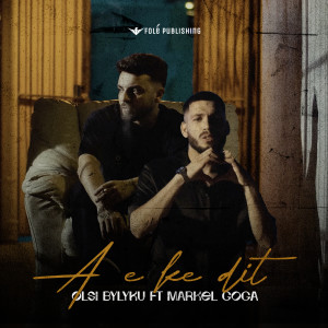 ดาวน์โหลดและฟังเพลง A e ke dit พร้อมเนื้อเพลงจาก Olsi Bylyku