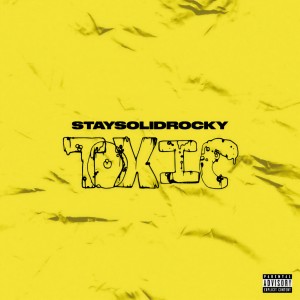 收聽StaySolidRocky的Toxic (Explicit)歌詞歌曲