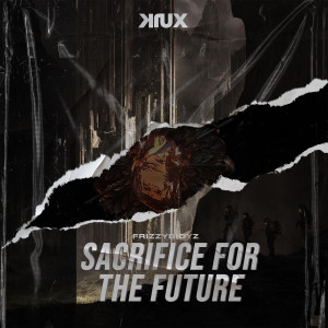 Listen to Sacrifice For The Future song with lyrics from Frizzyboyz