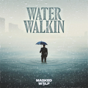 收聽Masked Wolf的Water Walkin歌詞歌曲