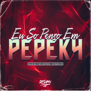 Mc Sapinha的專輯EU SÓ PENSO EM PEPEKA (Explicit)