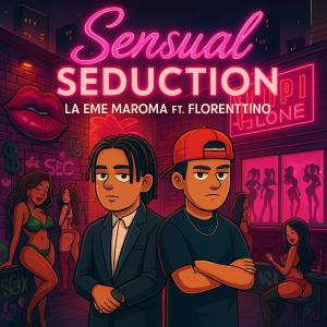 La Eme Maroma的專輯Sensual Seduction (feat. Florenttino) [Explicit]