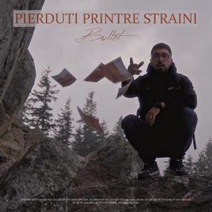 Album Pierduti printre straini (Explicit) from Bullet