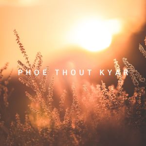 อัลบัม Phoe Thout Kyar ศิลปิน Phoe Thout Kyar