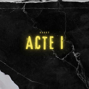 Listen to ACTE 1 (Explicit) song with lyrics from kasky