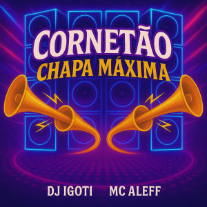 ดาวน์โหลดและฟังเพลง CORNETAO CHAPA MAXIMA (Explicit) พร้อมเนื้อเพลงจาก DJ Igoti