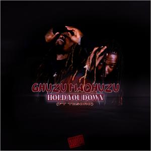 Listen to Hold You Down (feat. Tesoro) (Unmixed & Unmastered|Explicit) song with lyrics from Ghuzu Maqhuzu