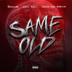收聽Demzwon的Same Old (feat. Chuck Tha Martyr & Will Kill) (Explicit)歌詞歌曲