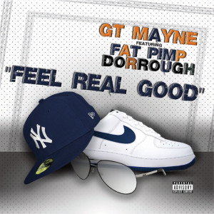 ดาวน์โหลดและฟังเพลง Feel Real Good (Clean) (feat. Dorrough & Fat Pimp) พร้อมเนื้อเพลงจาก GT Mayne