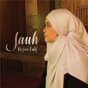 收聽Najwa Latif的Jauh歌詞歌曲