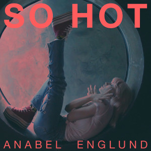 收聽Anabel Englund的So Hot歌詞歌曲