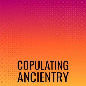 Dengarkan lagu Copulating Ancientry nyanyian Mela Mala dengan lirik