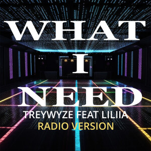 Album What I Need (Radio) from TreyWyze