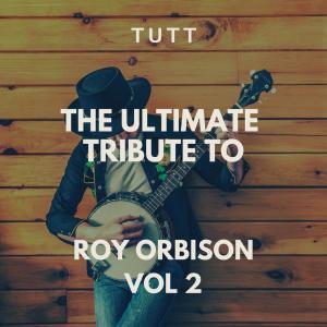 Tutt的專輯The Ultimate Tribute To Roy Orbison Vol 2