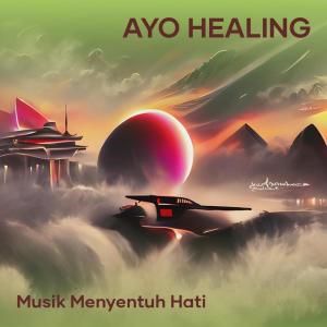 ดาวน์โหลดและฟังเพลง Ayo Healing พร้อมเนื้อเพลงจาก Musik Menyentuh Hati