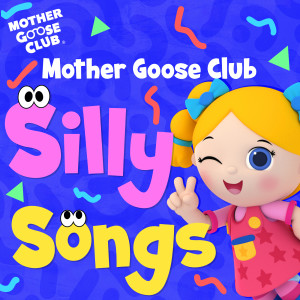 Mother Goose Club的專輯Mother Goose Club Silly Songs