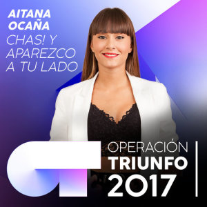 收聽Aitana Ocaña的Chas! Y Aparezco A Tu Lado (Operación Triunfo 2017)歌詞歌曲