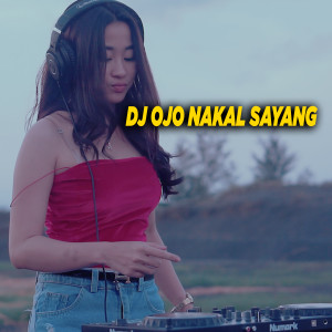 Album Dj Ojo Nakal Sayang from Abelia Wulan