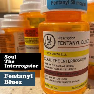 Soul the Interrogator的專輯Fentanyl Bluez (Explicit)