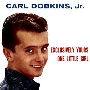 One Little Girl / Exclusively Yours dari Carl Dobkins Jr.