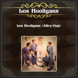 Los Hooligans的專輯Los Hooligans (Alley-Oop)