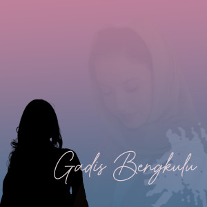 收听Reza nawai的Gadis Bengkulu歌词歌曲