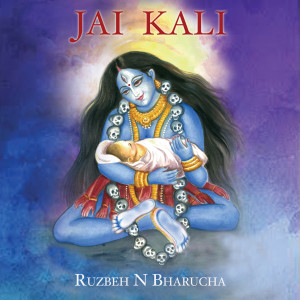 Listen to Jai Kali song with lyrics from Ruzbeh N Bharucha