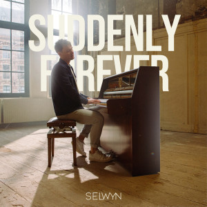 收聽Selwyn的Suddenly Forever歌詞歌曲