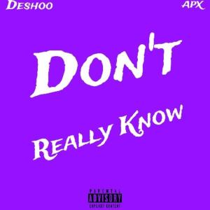 APX的專輯Don't Really Know (feat. APX) [Explicit]