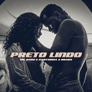 ดาวน์โหลดและฟังเพลง Preto Lindo พร้อมเนื้อเพลงจาก Mc Babu