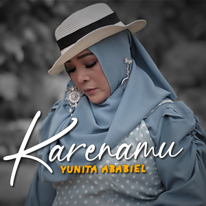 收聽Yunita Ababiel的Karenamu歌詞歌曲