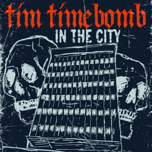 ดาวน์โหลดและฟังเพลง In the City พร้อมเนื้อเพลงจาก Tim Timebomb
