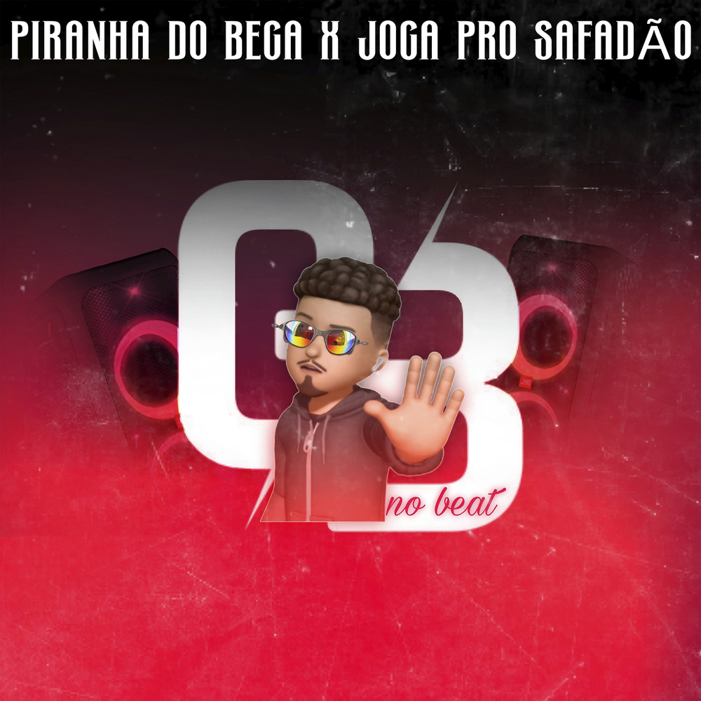 Piranha Do Bega x Joga Pro Safadão (Explicit)