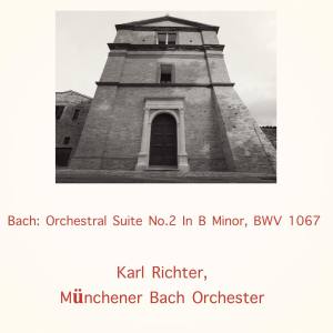 Album Bach: Orchestral Suite No.2 In B Minor, BWV 1067 oleh Karl Richter