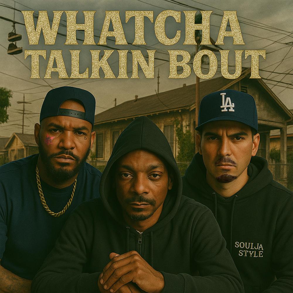 Whatcha Talkin Bout (feat. The Game & Snoop Dogg) (Explicit)