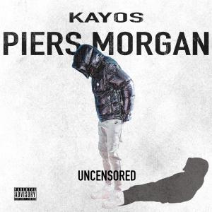 อัลบัม Piers Morgan (Uncensored) [Explicit] ศิลปิน Kayos