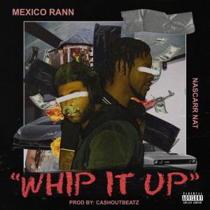 Mexico Rann的專輯Whip It Up (feat. Nascarr Nat) (Explicit)