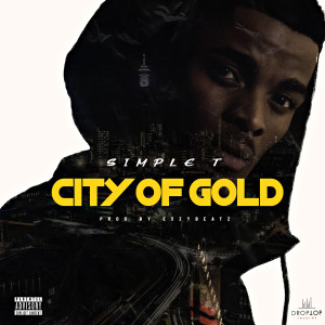ดาวน์โหลดและฟังเพลง City of Gold (Explicit) พร้อมเนื้อเพลงจาก Simple T