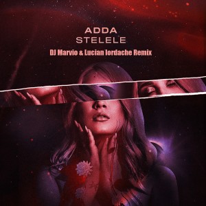 Album Stelele (DJ Marvio & Lucian Iordache Remix Extended) oleh ADDA
