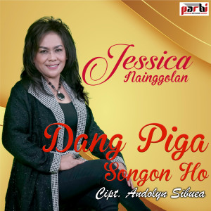 Dengarkan Dang Piga Songon Ho lagu dari Jessica Nainggolan dengan lirik