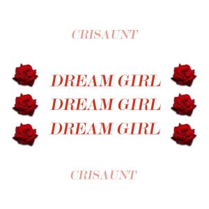 收聽Crisaunt的Dream Girl歌詞歌曲