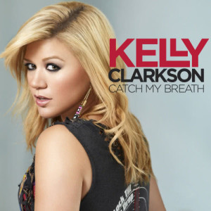ดาวน์โหลดและฟังเพลง Catch My Breath พร้อมเนื้อเพลงจาก Kelly Clarkson